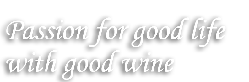 Passion for good life with good wine
